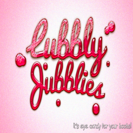 Lubbly Jubblies - Montly Event
